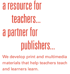 A Resource for Teachers...A Partner for Publishers...