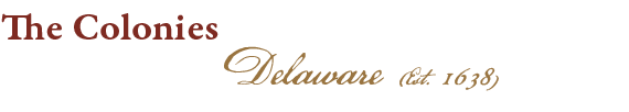 Colonial America | Colonies | Delaware (Est. 1638)